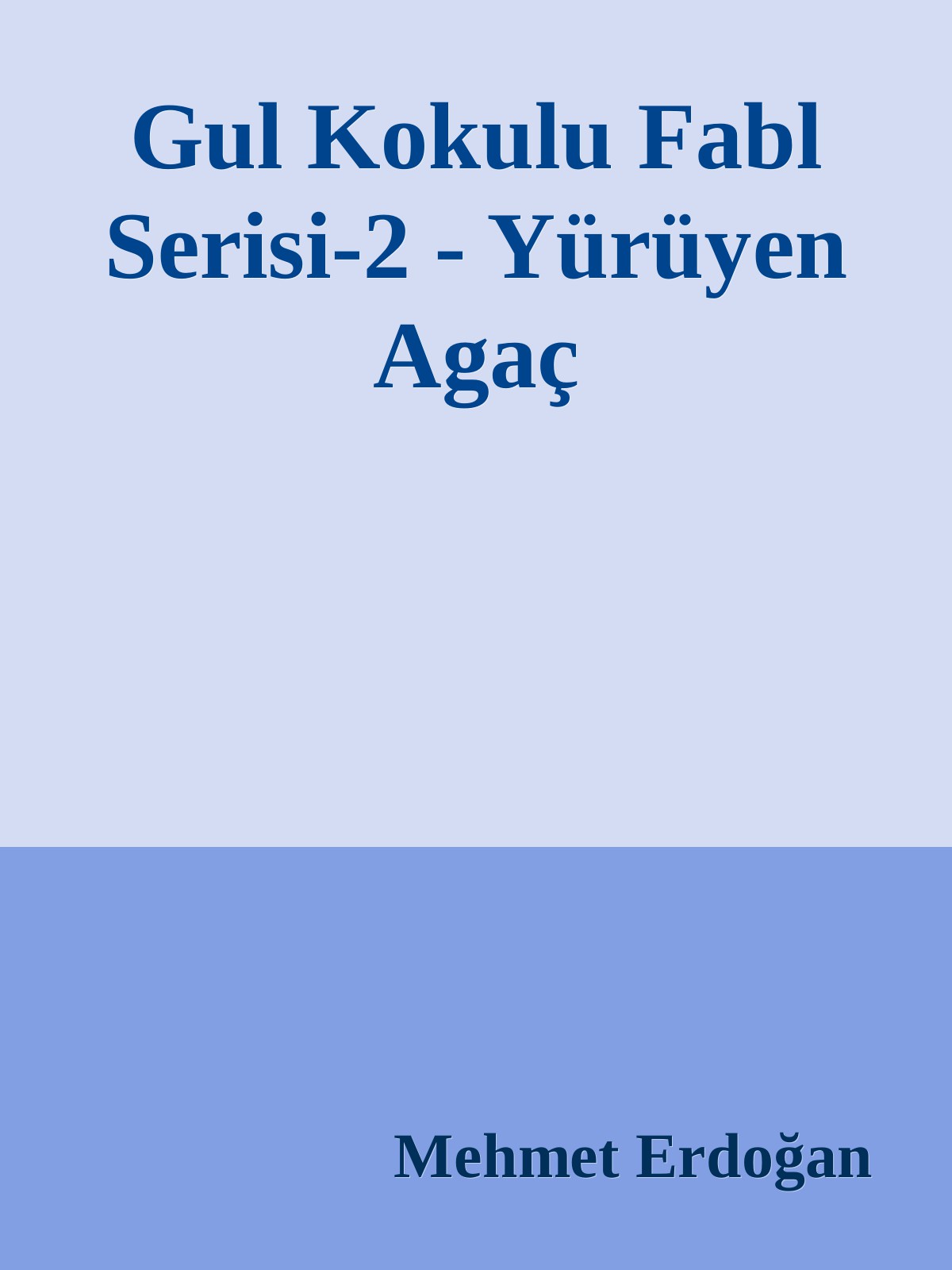 Gul Kokulu Fabl Serisi-2 - Yürüyen Agaç