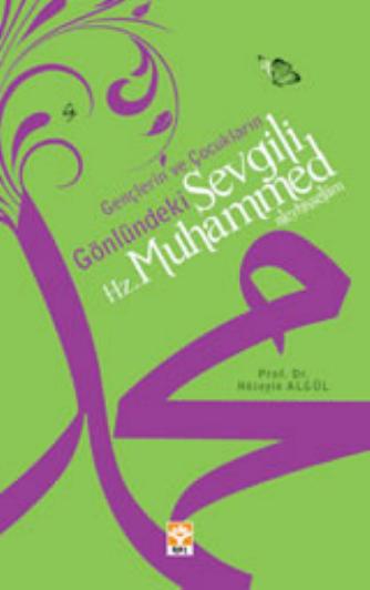 Genclerin ve Cocuklarin Gonlundeki Sevgili Hz Muhammed Aleyhisselam