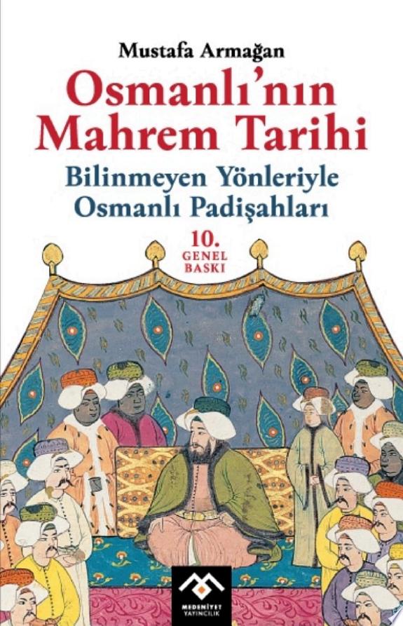 Osmanlinin Mahrem Tarihi - Bilinmeyen Yonleriyle Padişahlar