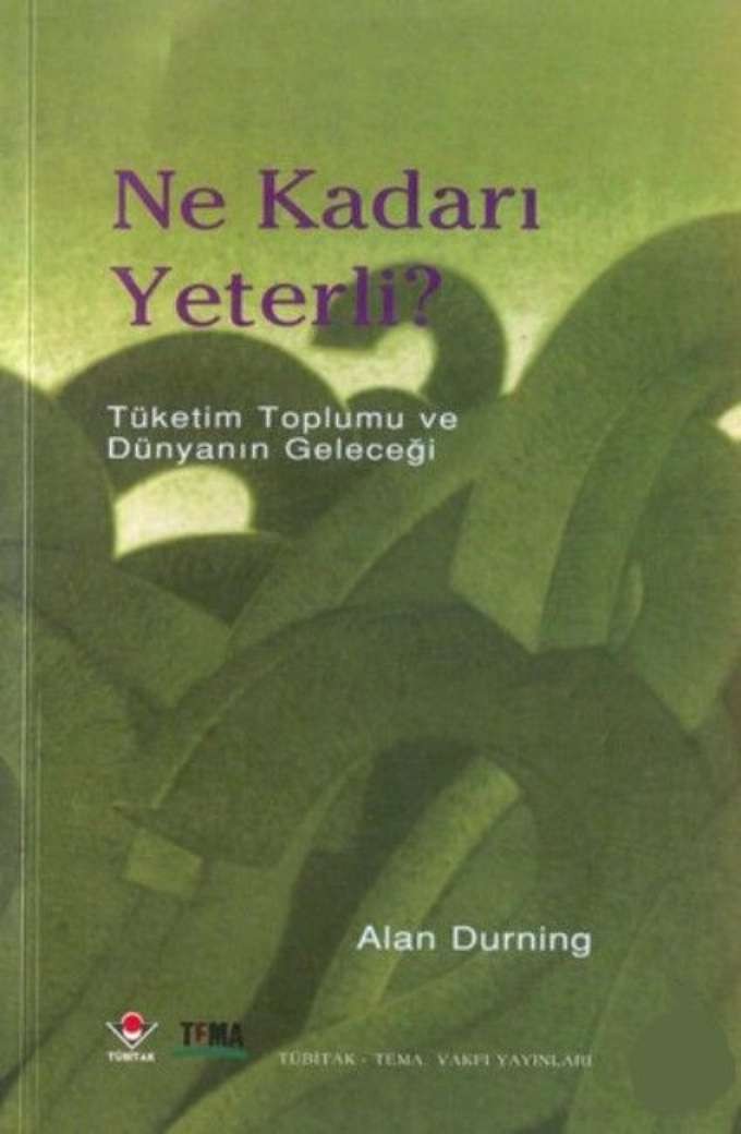 ne kadarı yeterli? - Tüketim Toplumu ve Dünyanın Geleceği