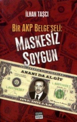 Maskesiz Soygun  - Bir Akp Belgeseli