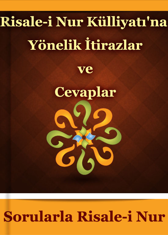 Risale-i Nur Külliyatı'na Yönelik İtirazlar ve Cevaplar