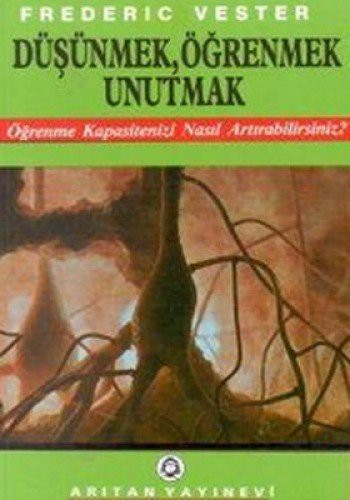 Düşünmek Öğrenmek Unutmak