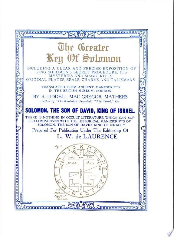The greater Key of Solomon : including a clear and precise exposition of King Solomon's secret procedure, its mysteries and magic rites : original plates, seals, charms and talismans : translated from the ancient manuscripts in the British Museum, London