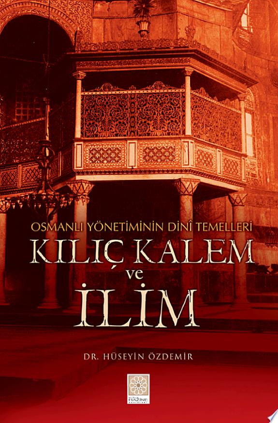 Osmanli Yonetiminin Dini Temelleri - Kilic Kalem ve Ilim