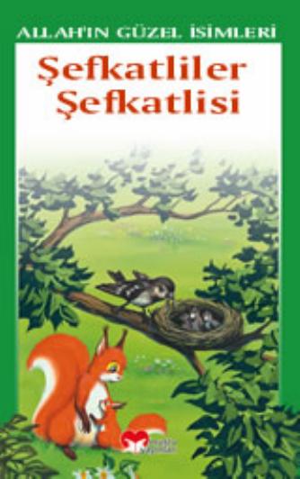 Allahin Guzel Isimleri Serisi-05 - Sevkatliler Sefkatlisi