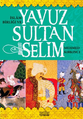 Bütün Eserleri - 7 - İslam Birliği ve Yavuz Sultan Selim