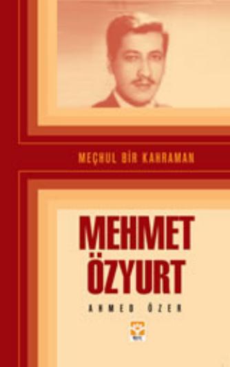 Mechul Bir Kahraman Mehmet Ozyurt