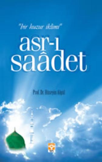 Bir Huzur iklimi Asr-i Saadet