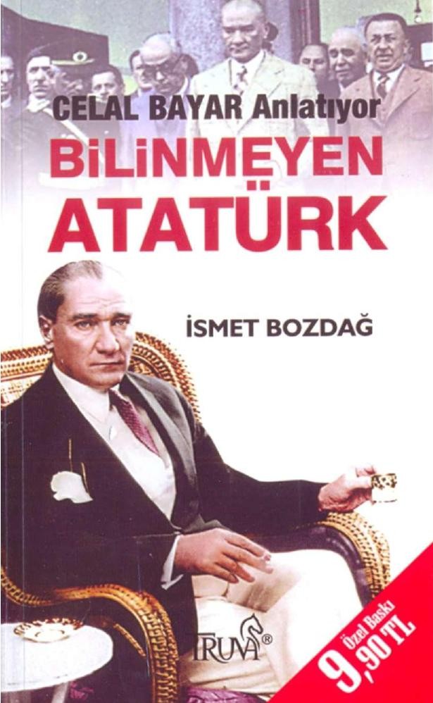 Celal Bayar Anlatıyor: Bilinmeyen Atatürk